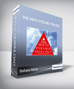 Barbara Minto - The Minto Pyramid Principle
