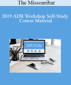 The Missouribar - 2019 ADR Workshop Self-Study Course Material