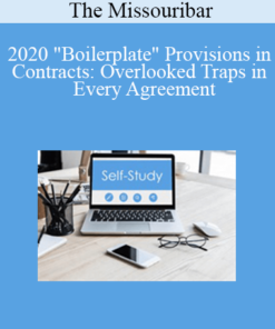 The Missouribar - 2020 "Boilerplate" Provisions in Contracts: Overlooked Traps in Every Agreement