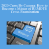 The Missouribar - 2020 Cross By Camera: How to Become a Master of REMOTE Cross-Examination