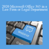 2020 Microsoft Office 365 in a Law Firm or Legal Department » Courses[GB]