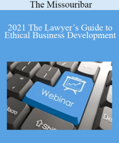 The Missouribar - 2021 The Lawyer’s Guide to Ethical Business Development