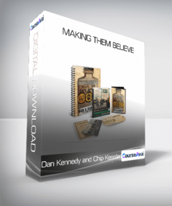 Dan Kennedy and Chip Kessler - Making Them Believe