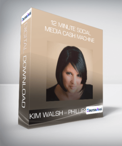 Kim Walsh - Phillips - 12 Minute Social Media Cash Machine
