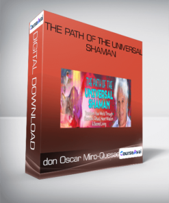 don Oscar Miro-Quesada - The Path of the Universal Shaman
