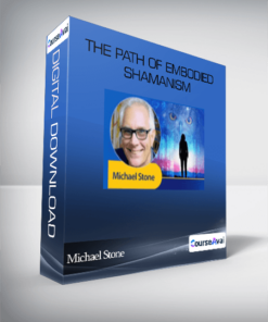 Michael Stone - The Path of Embodied Shamanism