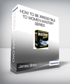 James Brito - How to Be Irresistible to Women MASTERY SERIES