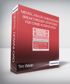 Tim Webb - Mental Health Emergencies Breakthrough Strategies for Crisis Intervention