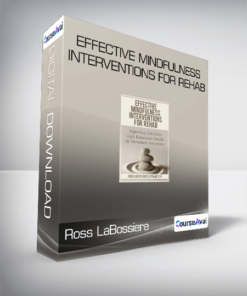 Ross LaBossiere - Effective Mindfulness Interventions for Rehab