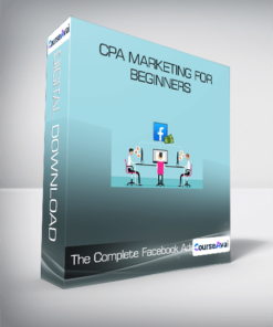 The Complete Facebook Ads & CPA Marketing for Beginners