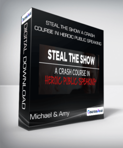 Michael & Amy - Steal The Show A Crash Course In Heroic Public Speaking