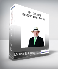 Michael E. Gerber - The Course: Beyond The E-Myth