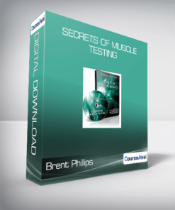 Brent Phillips - Secrets of Muscle Testing