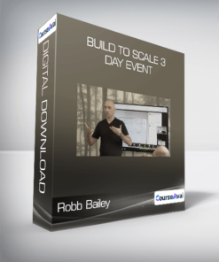 Robb Bailey - Build to Scale 3 Day Event
