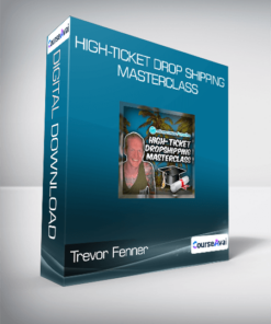 Trevor Fenner - High-Ticket Drop Shipping Masterclass