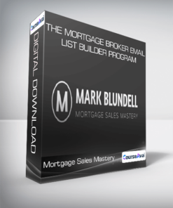 Mortgage Sales Mastery - The Mortgage Broker Email List Builder Program