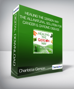 Charlotte Gerson - Healing the Gerson Way: The All-Natural Solution for Cancer & Chronic Disease