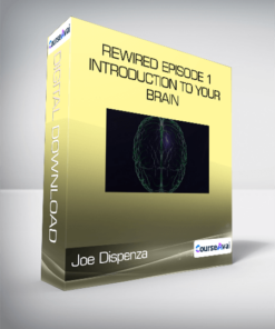 Joe Dispenza - Rewired Episode 1: Introduction to Your Brain