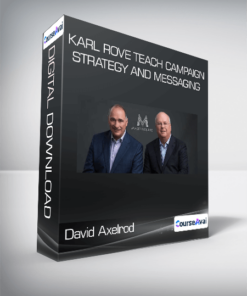 David Axelrod and Karl Rove Teach Campaign Strategy and Messaging