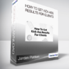 Jordan Platten - How To Get Kick-Ass Results For Clients