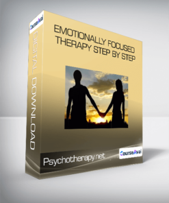 Psychotherapy.net - Emotionally Focused Therapy Step by Step