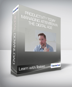 Productivity Today- Managing Attention in the Digital Age - Learn with Todoist