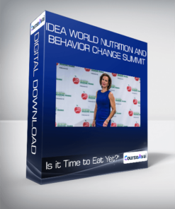 IDEA World Nutrition and Behavior Change Summit - Is it Time to Eat Yet?"