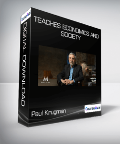 Paul Krugman Teaches Economics and Society