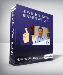 How to Be Lucky in Business and Life