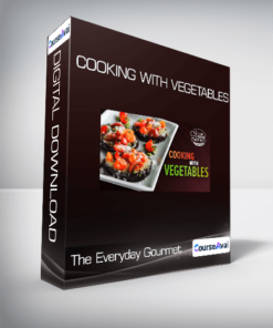 The Everyday Gourmet - Cooking with Vegetables