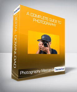 Photography Masterclass: A Complete Guide to Photography