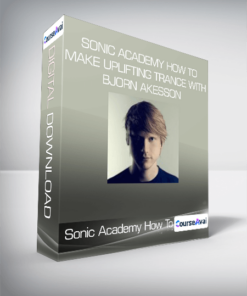 Sonic Academy How To Make Uplifting Trance with Bjorn Akesson