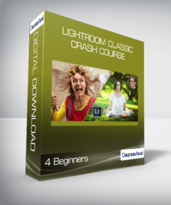 Lightroom Classic Crash Course - 4 Beginners
