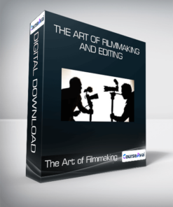 The Art of Filmmaking and Editing