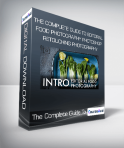 The Complete Guide To Editorial Food Photography & Photoshop Retouching Photography