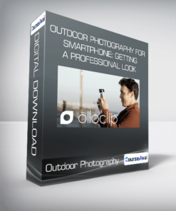 Outdoor Photography for Smartphone: Getting a Professional Look