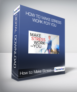How to Make Stress Work for You