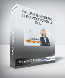 Kenneth G. Brown - Influence: Mastering Life's Most Powerful Skill