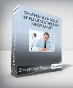 Sharpen your Focus and Intelligence Through Mindfulness