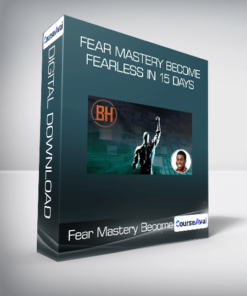 Fear Mastery Become Fearless In 15 Days