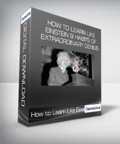How to Learn Like Einstein 9 Habits of Extraordinary Genius