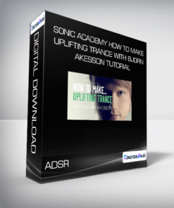 Sonic Academy How To Make Uplifting Trance with Bjorn Akesson TUTORiAL-ADSR