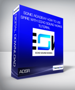 Sonic Academy How To Use Spire with Echo Sound Works TUTORiAL-ADSR