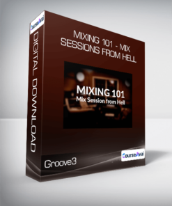 Groove3 - Mixing 101 - Mix sessions from Hell