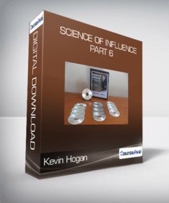 Kevin Hogan - Science Of Influence - Part 6