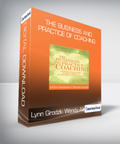 Lynn Grodzki & Wendy Allen - The Business and Practice of Coaching