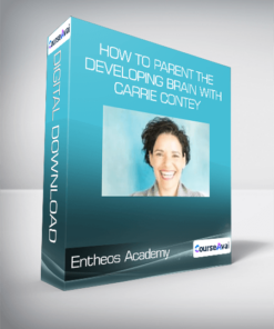 Entheos Academy - How to Parent the Developing Brain with Carrie Contey