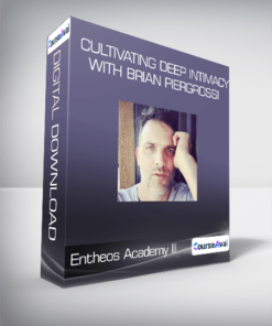 Entheos Academy III - Cultivating Deep Intimacy with Brian Piergrossi