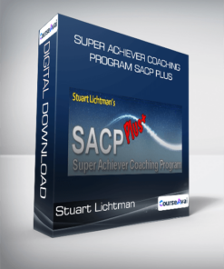 Stuart Lichtman - SUPER ACHIEVER Coaching Program SACP PLUS