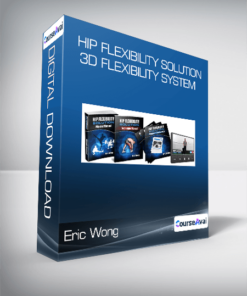 Eric Wong - Hip Flexibility Solution: 3D Flexibility System